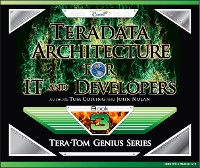 Cover Teradata Architecture for IT and Developers