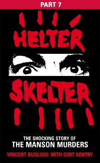 Cover Helter Skelter: Part Seven of the Shocking Manson Murders