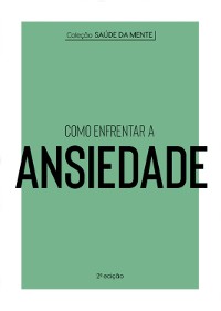 Cover Coleção Saúde da Mente - Como enfrentar a Ansiedade