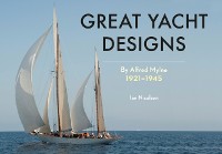 Cover Great Yacht Designs by Alfred Mylne 1921 to 1945