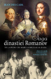 Cover Saga dinastiei Romanov. De la Petru cel Mare la Nicolae al II-lea