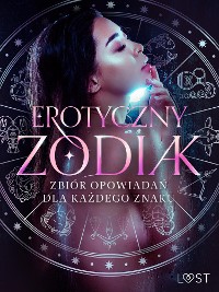 Cover Erotyczny zodiak: Zbiór opowiadań dla każdego znaku