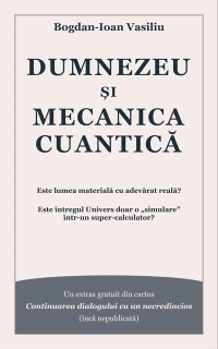 Cover Dumnezeu si mecanica cuantica: Este lumea materiala cu adevarat reala? Este intregul Univers doar o  simulare&quote; intr-un super-calculator?