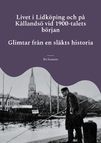 Cover Livet i Lidköping och på Kållandsö vid 1900-talets början