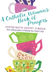 Cover A Catholic Woman's Book of Prayers