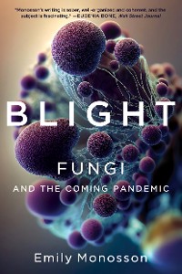 Cover Blight: Fungi and the Coming Pandemic