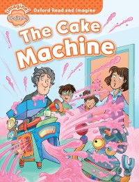 Cover Cake Machine (Oxford Read and Imagine Beginner)