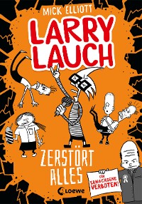 Cover Larry Lauch zerstört alles (Band 3)