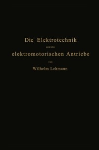 Cover Die Elektrotechnik und die elektromotorischen Antriebe