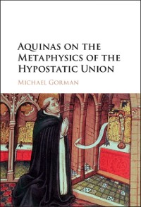 Cover Aquinas on the Metaphysics of the Hypostatic Union