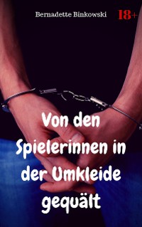 Cover Von den Spielerinnen in der Umkleide gequält