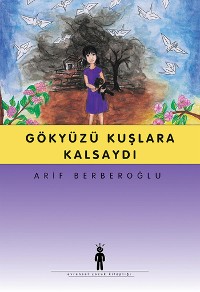 Cover Gökyüzü Kuşlara Kalsaydı