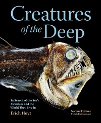Cover Creatures of the Deep : In Search of the Sea's Monsters and the World They Live In