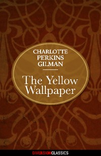 Cover The Yellow Wallpaper (Diversion Classics)