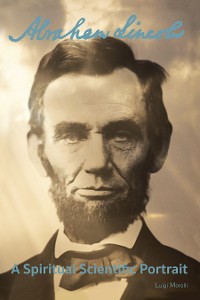 Cover Abraham Lincoln: a Spiritual Scientific Portrait
