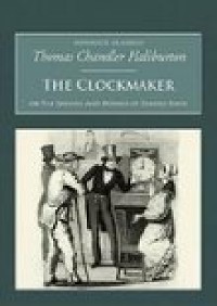 Cover The Clockmaker: Or the Sayings and Doings of Samuel Slick