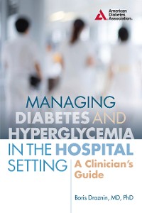 Cover Managing Diabetes and Hyperglycemia in the Hospital Setting