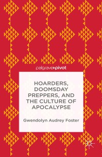 Cover Hoarders, Doomsday Preppers, and the Culture of Apocalypse