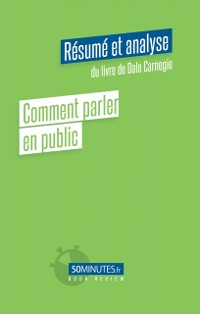 Cover Comment parler en public (Résumé et analyse du livre de Dale Carnegie)