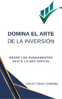 Cover Domina el Arte de la Inversión: Desde los Fundamentos hasta la Era Digital