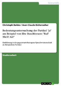 Cover Bedeutungsuntersuchung der Partikel "ja" am Beispiel von Else Buschheuers "Ruf! Mich! An!"