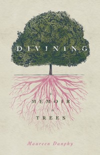 Cover Divining, A Memoir in Trees