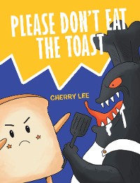 Cover Please Don’t Eat the Toast