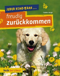 Cover Jeder Hund kann freudig zurückkommen