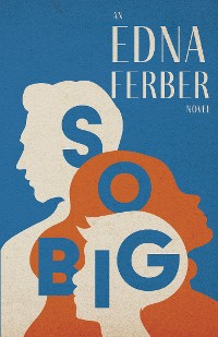 Cover So Big - An Edna Ferber Novel