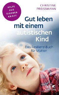 Cover Gut leben mit einem autistischen Kind (Fachratgeber Klett-Cotta)
