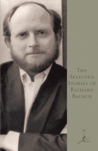 Cover Selected Stories of Richard Bausch