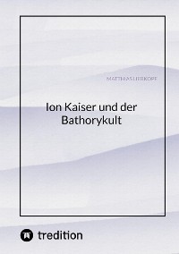 Cover Ion Kaiser und der Bathorykult