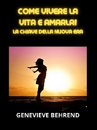 Cover Come vivere la vita e amarla! (Tradotto)