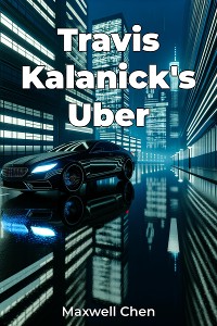 Cover Travis Kalanick's Uber