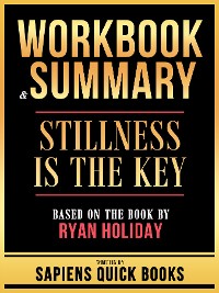 Cover Workbook & Summary - Stillness Is The Key - Based On The Book By Ryan Holiday