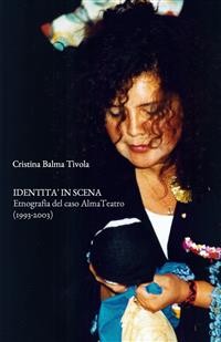 Cover Identità in scena. Etnografia del caso AlmaTeatro (1993-2003)