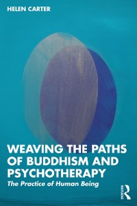 Cover Weaving the Paths of Buddhism and Psychotherapy