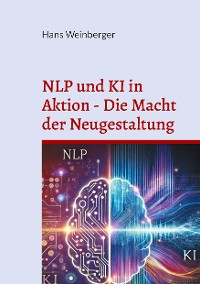 Cover NLP und KI in Aktion - Die Macht der Neugestaltung