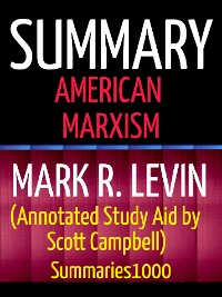 Cover Summary: American Marxism: Mark R. Levin (Annotated Study Aid by Scott Campbell)