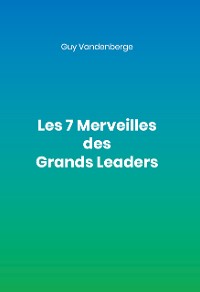 Cover Les 7 Merveilles des Grands Leaders