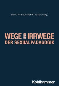 Cover Wege und Irrwege der Sexualpädagogik