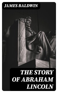 Cover The Story of Abraham Lincoln
