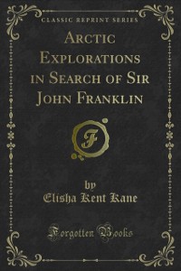 Cover Arctic Explorations in Search of Sir John Franklin