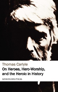Cover On Heroes, Hero-Worship, and the Heroic in History