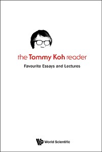 Cover Tommy Koh Reader, The: Favourite Essays And Lectures