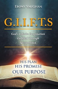 Cover G.I.I.F.T.S God's Infinite Imagination Fulfilled Through Servanthood