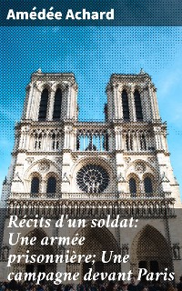 Cover Récits d'un soldat: Une armée prisonnière; Une campagne devant Paris