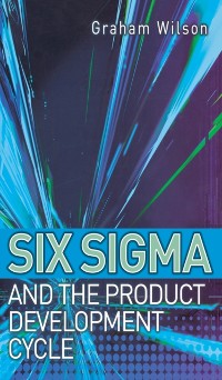 Cover Six Sigma and the Product Development Cycle
