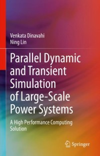 Cover Parallel Dynamic and Transient Simulation of Large-Scale Power Systems