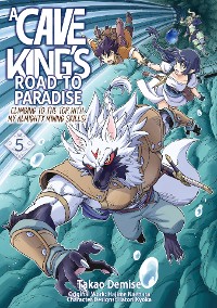 Cover A Cave King’s Road to Paradise: Climbing to the Top with My Almighty Mining Skills! (Manga) Volume 5